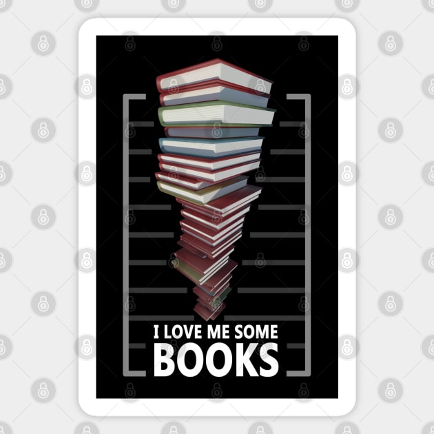 I love me some books - Book lovers quote Magnet by TMBTM